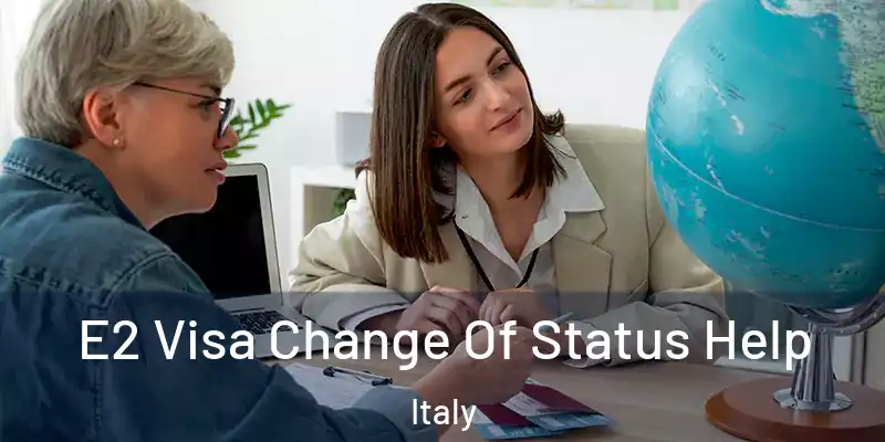  E2 Visa Change Of Status Help Italy