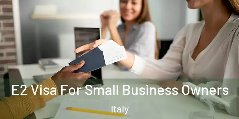  E2 Visa For Small Business Owners Italy