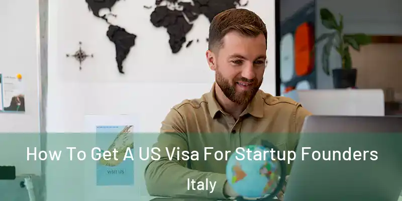  How To Get A US Visa For Startup Founders Italy