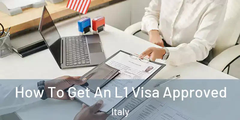  How To Get An L1 Visa Approved Italy